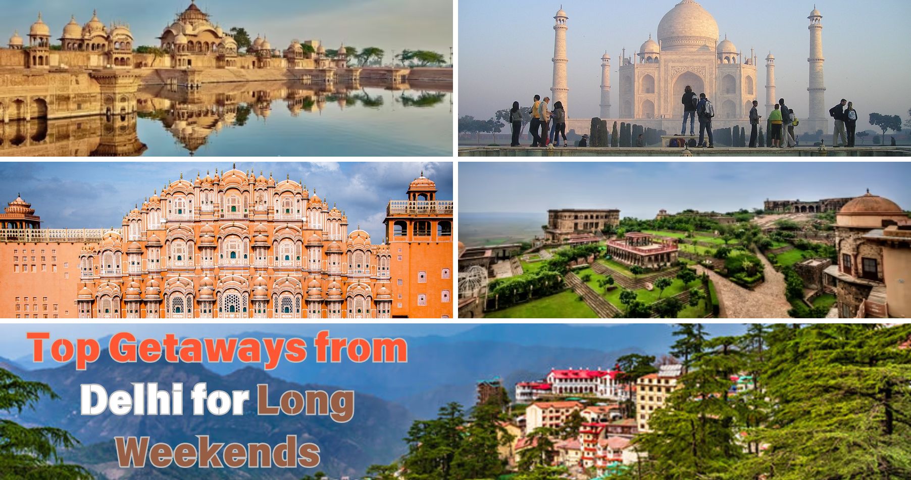 Make the Most of the Upcoming Long Weekends: Top Getaways from Delhi